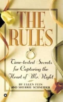 The Rules: Time-tested Secrets for Capturing the Heart of Mr. Right